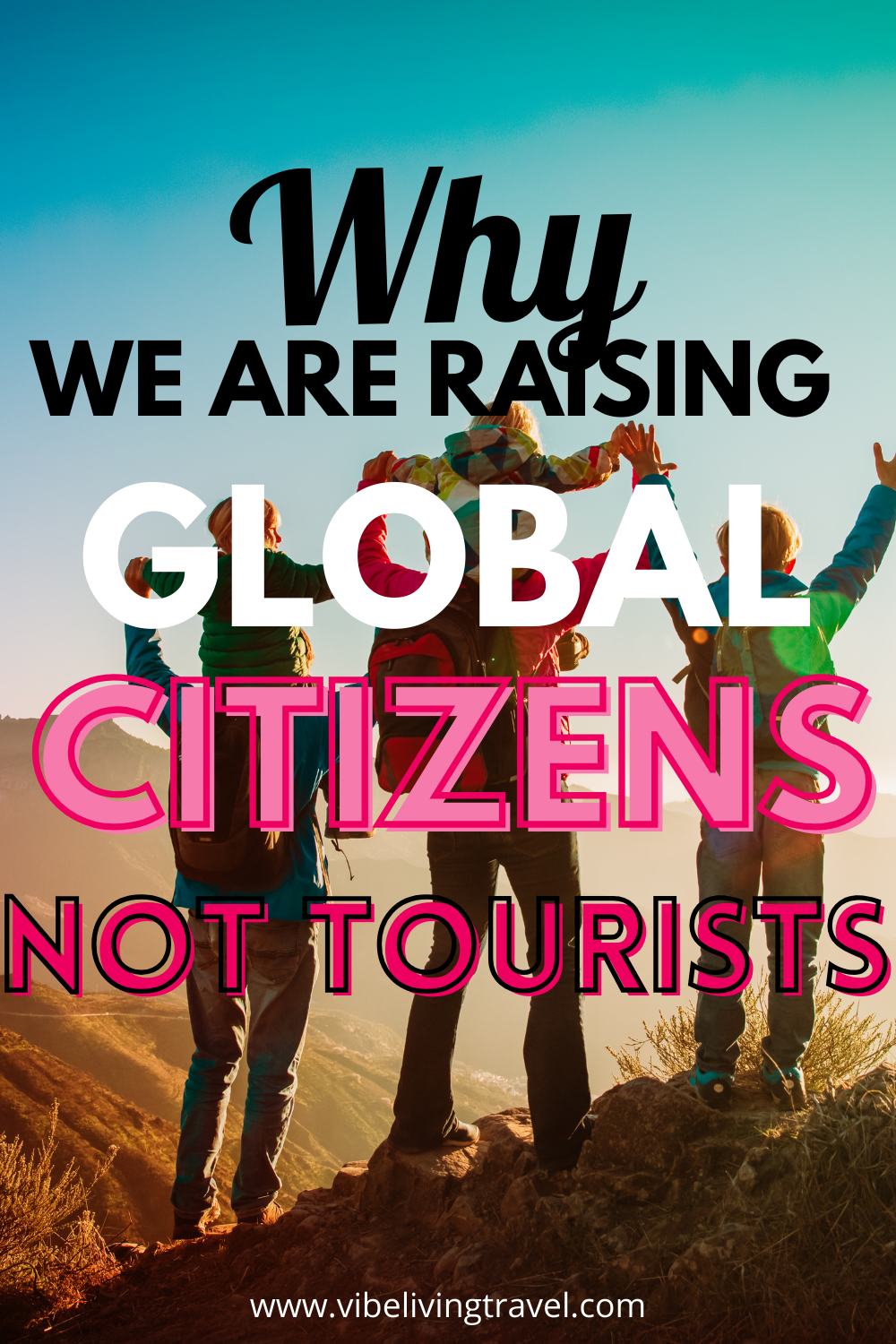 Why We’re Raising Global Citizens, Not Tourists