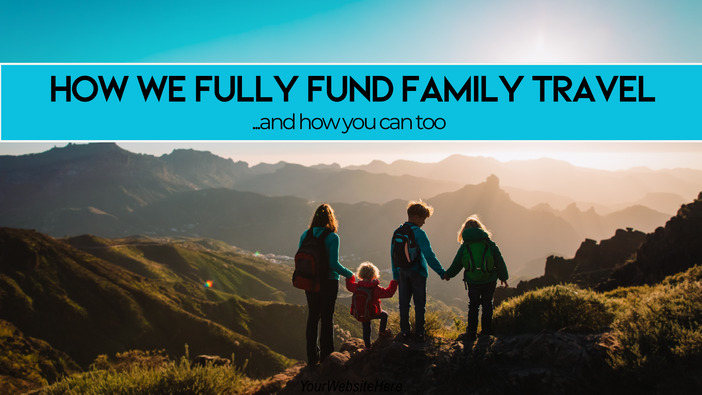 How we fully fund family travel